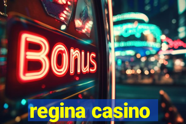 regina casino