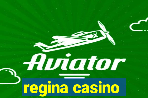 regina casino