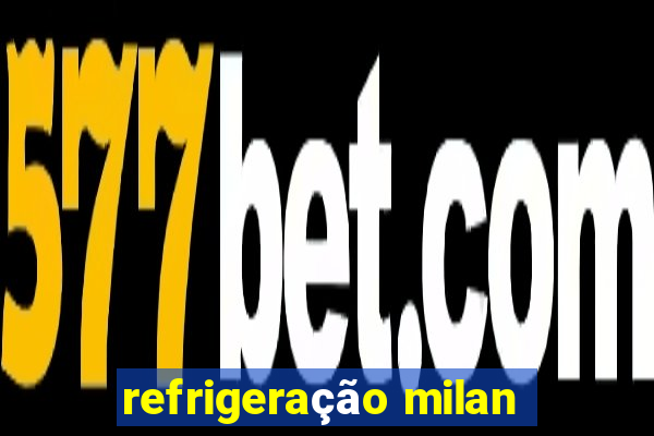 refrigeração milan