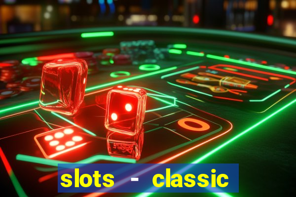 slots - classic vegas casino