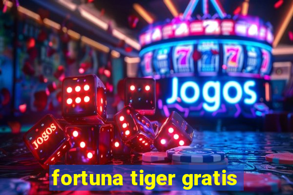 fortuna tiger gratis