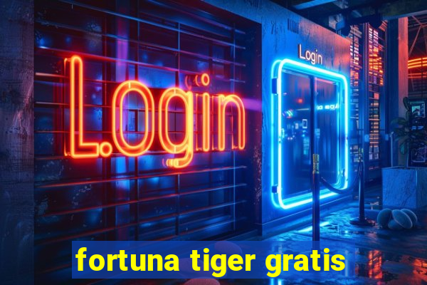 fortuna tiger gratis