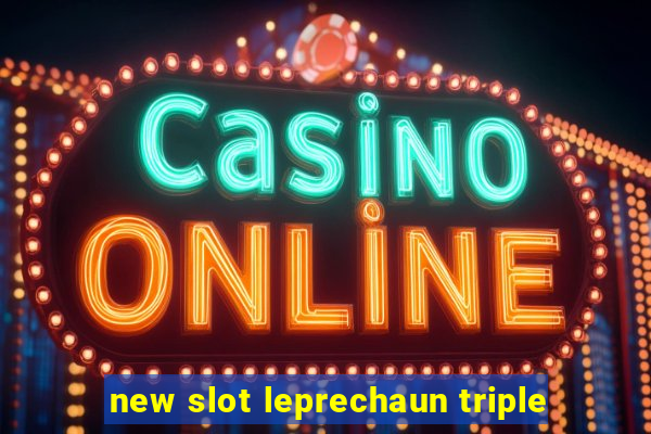 new slot leprechaun triple