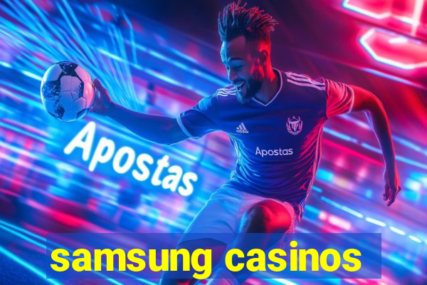 samsung casinos