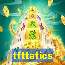 tfttatics