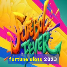 fortune slots 2023