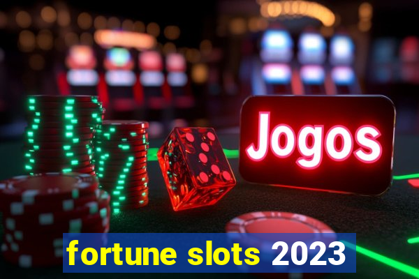 fortune slots 2023