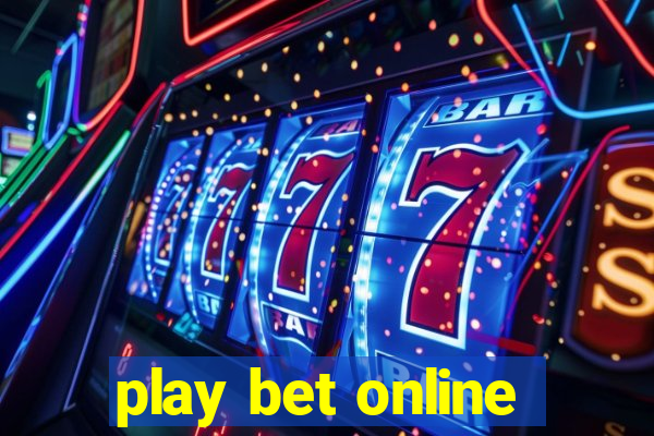 play bet online