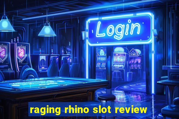 raging rhino slot review