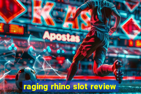 raging rhino slot review