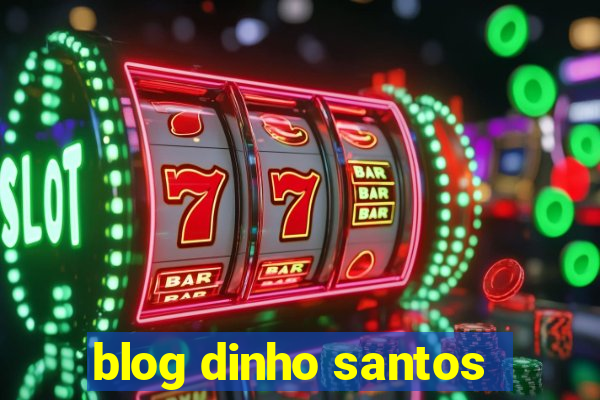 blog dinho santos