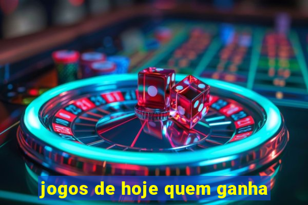 jogos de hoje quem ganha