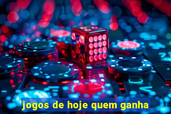 jogos de hoje quem ganha