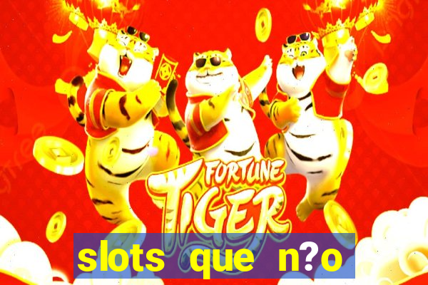 slots que n?o precisa depositar para sacar