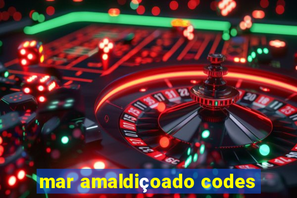 mar amaldiçoado codes