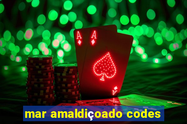 mar amaldiçoado codes