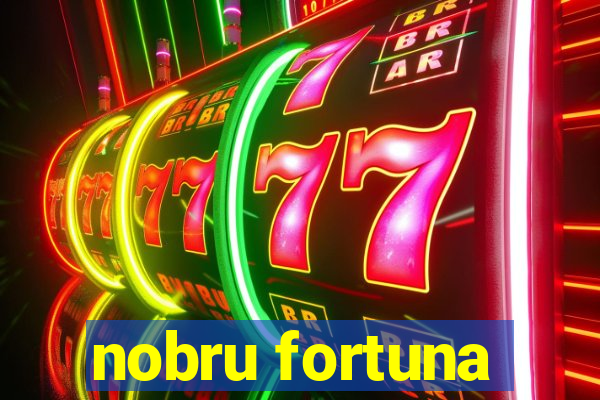 nobru fortuna