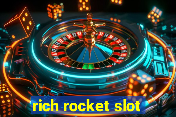 rich rocket slot