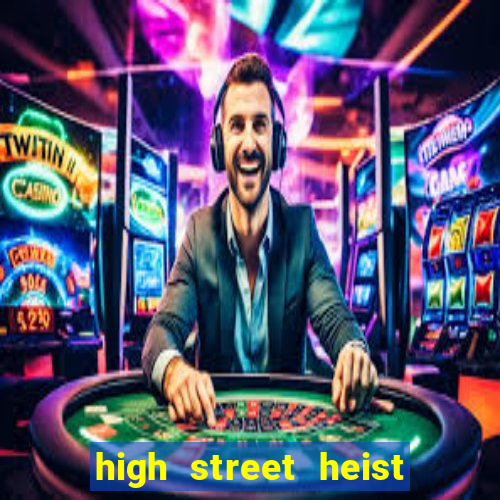 high street heist slot free play