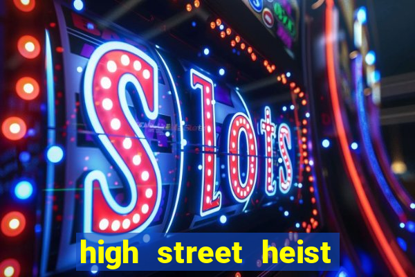 high street heist slot free play