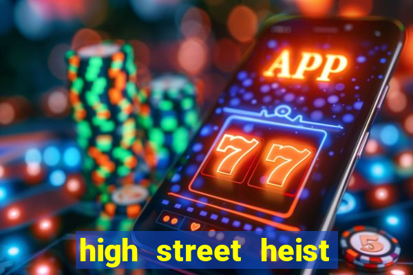 high street heist slot free play