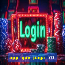 app que paga 70 reais para se cadastrar