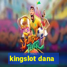 kingslot dana