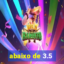 abaixo de 3.5