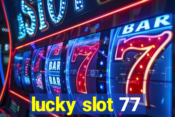 lucky slot 77