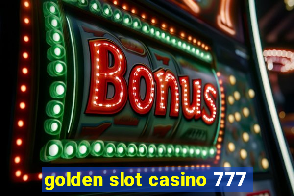 golden slot casino 777