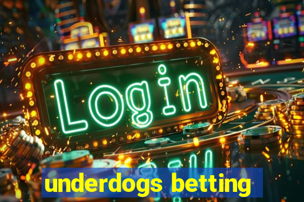 underdogs betting