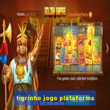 tigrinho jogo plataforma