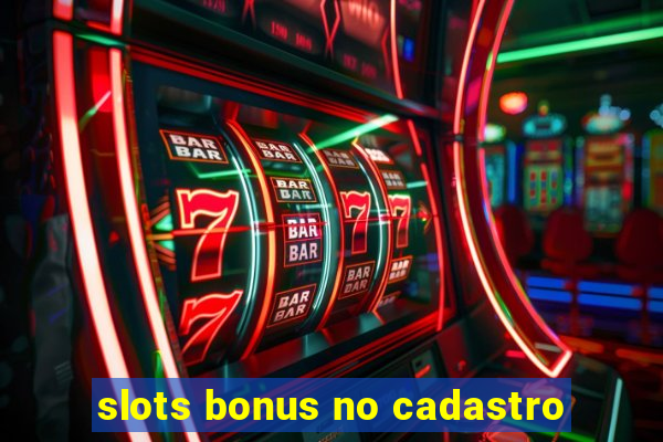 slots bonus no cadastro