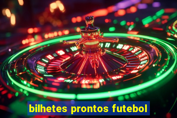 bilhetes prontos futebol