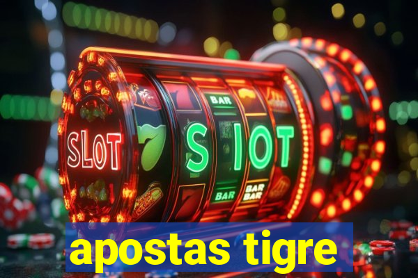 apostas tigre