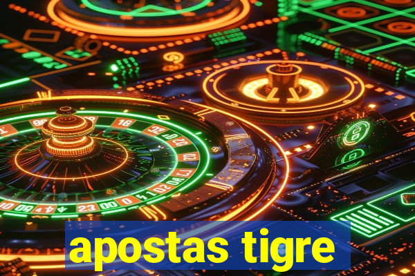 apostas tigre