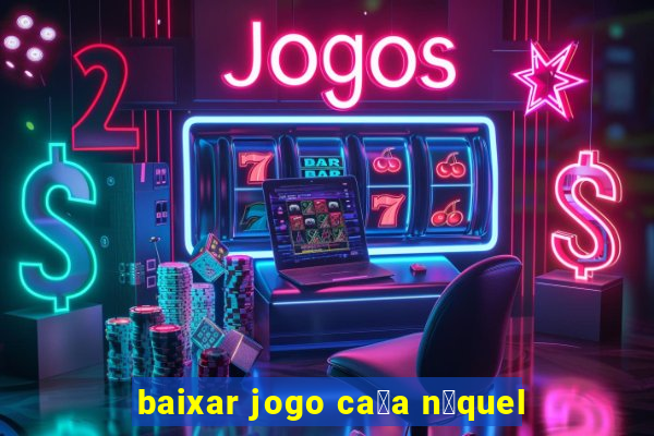 baixar jogo ca莽a n铆quel