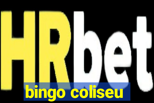 bingo coliseu