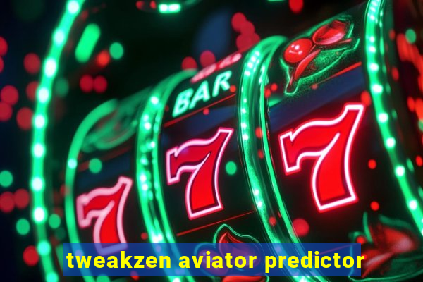 tweakzen aviator predictor