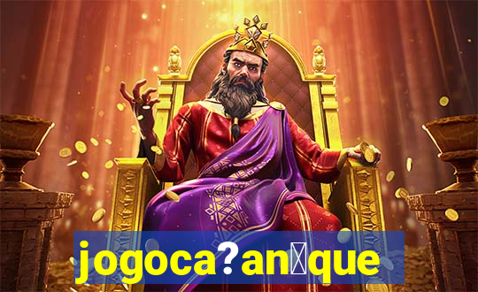 jogoca?an铆queis