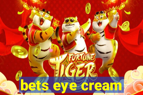 bets eye cream