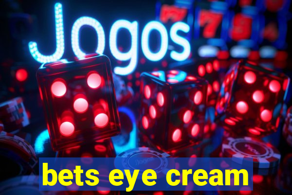 bets eye cream