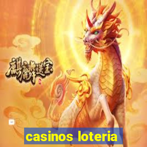 casinos loteria