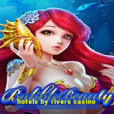 hotels by rivers casino