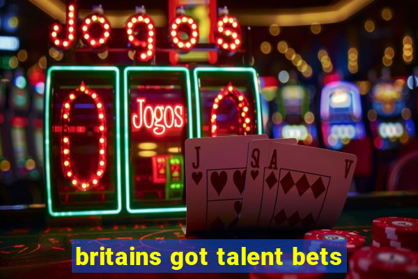 britains got talent bets