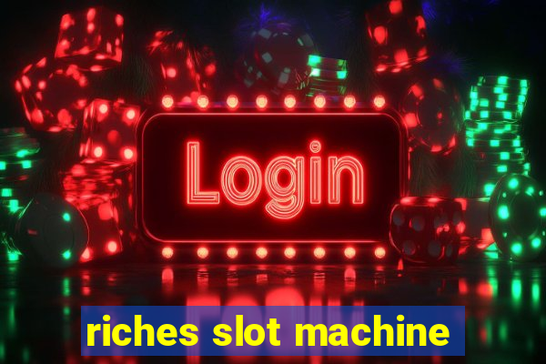 riches slot machine