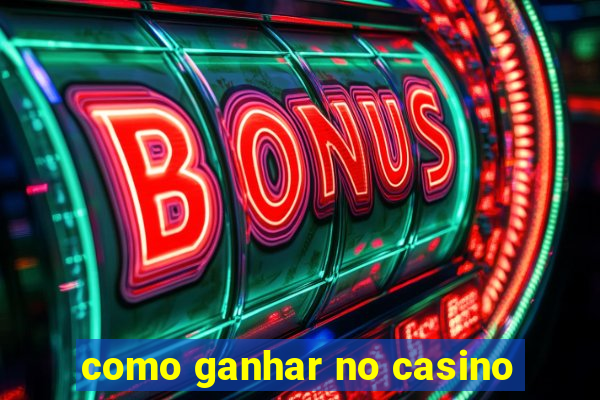 como ganhar no casino