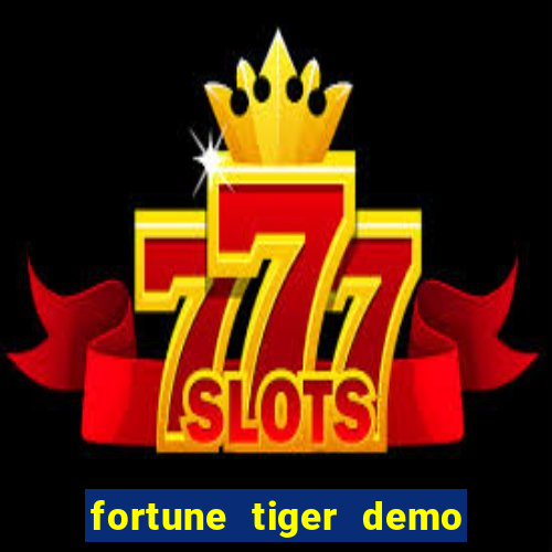 fortune tiger demo bet maxima