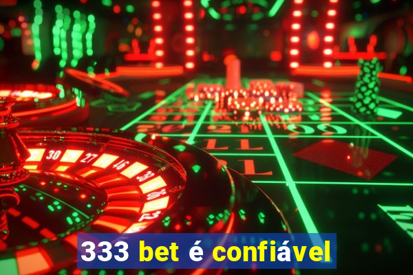 333 bet é confiável