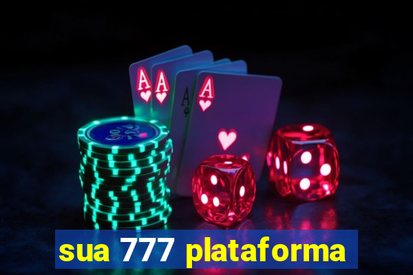 sua 777 plataforma